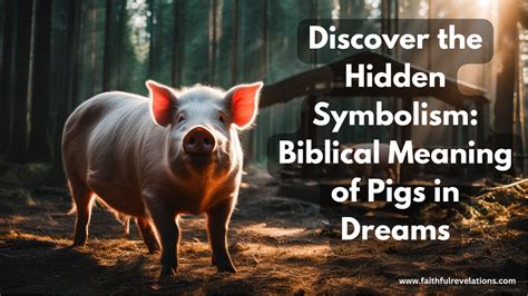 The Biblical Significance of a Herd of Wild Pigs in a Dream